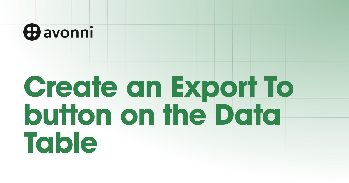 Create an Export To button on the Data Table | Documentation Hub